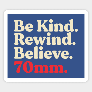 Be Kind. Rewind. Believe. Sticker